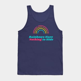 Rainbows Have Nothing to Hide Tank Top